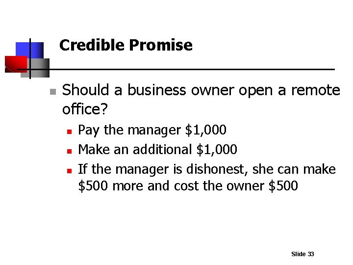 Credible Promise n Should a business owner open a remote office? n n n