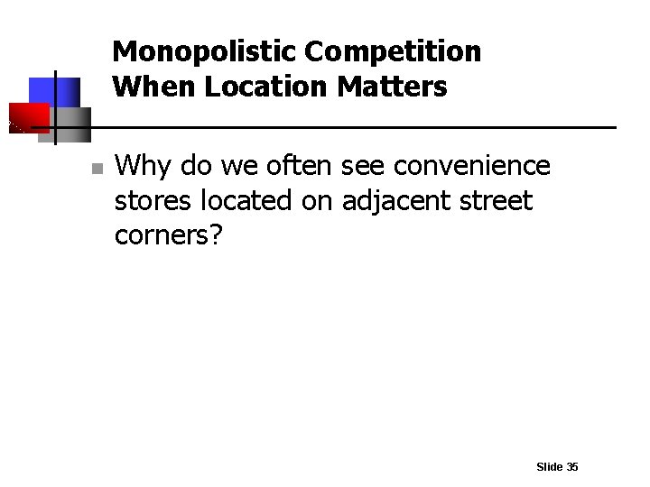 Monopolistic Competition When Location Matters n Why do we often see convenience stores located