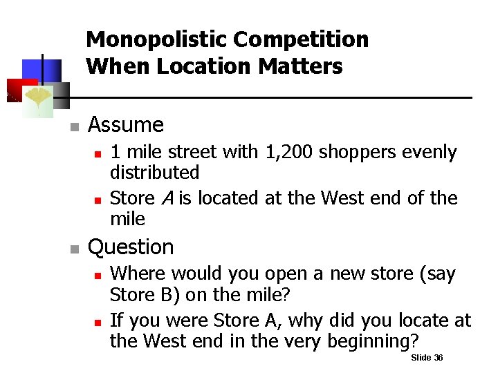 Monopolistic Competition When Location Matters n Assume n n n 1 mile street with