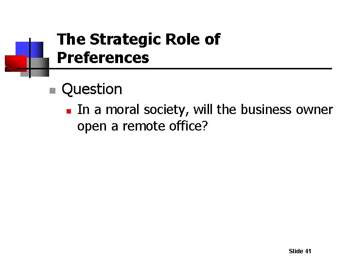 The Strategic Role of Preferences n Question n In a moral society, will the