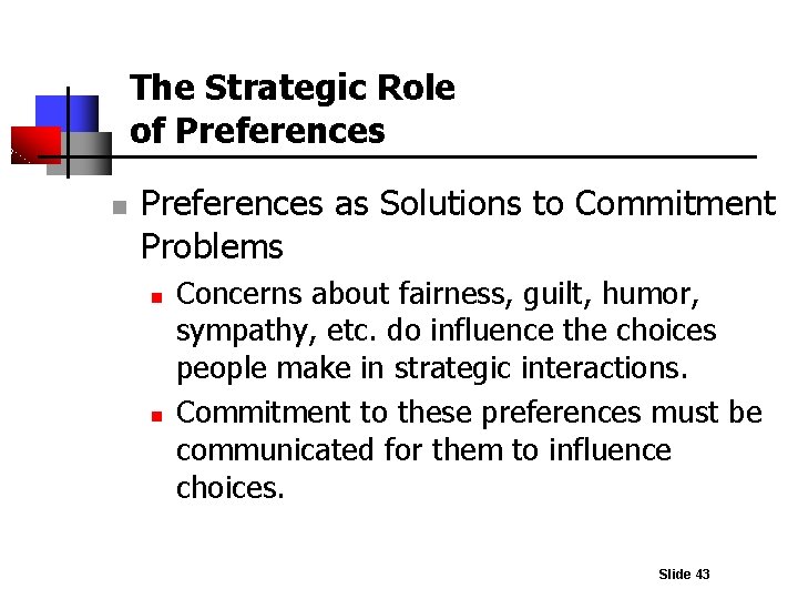 The Strategic Role of Preferences n Preferences as Solutions to Commitment Problems n n