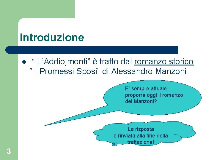 Introduzione l “ L’Addio, monti” è tratto dal romanzo storico “ I Promessi Sposi”