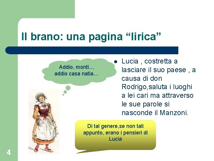 Il brano: una pagina “lirica” Addio, monti… addio casa natia… l Lucia , costretta