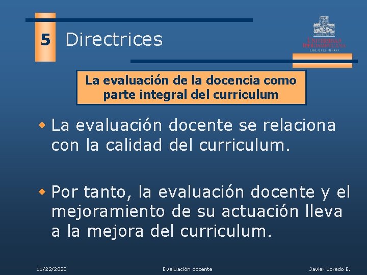 5 Directrices La evaluación de la docencia como parte integral del curriculum w La