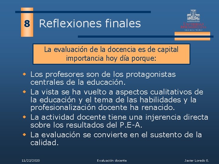 8 Reflexiones finales La evaluación de la docencia es de capital importancia hoy día