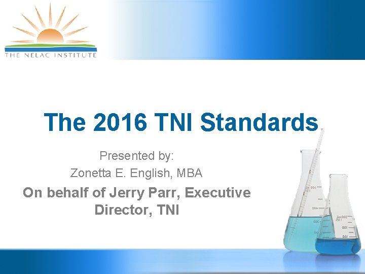 The 2016 TNI Standards Presented by: Zonetta E. English, MBA On behalf of Jerry