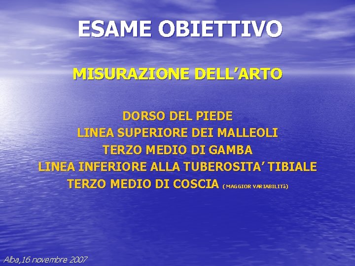 ESAME OBIETTIVO MISURAZIONE DELL’ARTO DORSO DEL PIEDE LINEA SUPERIORE DEI MALLEOLI TERZO MEDIO DI ESAME OBIETTIVO MISURAZIONE DELL’ARTO DORSO DEL PIEDE LINEA SUPERIORE DEI MALLEOLI TERZO MEDIO DI