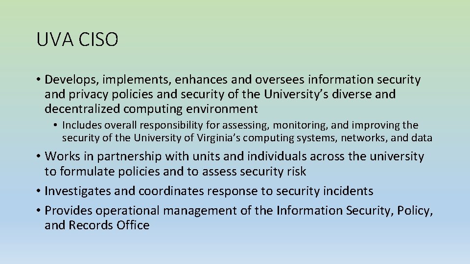 UVA CISO • Develops, implements, enhances and oversees information security and privacy policies and