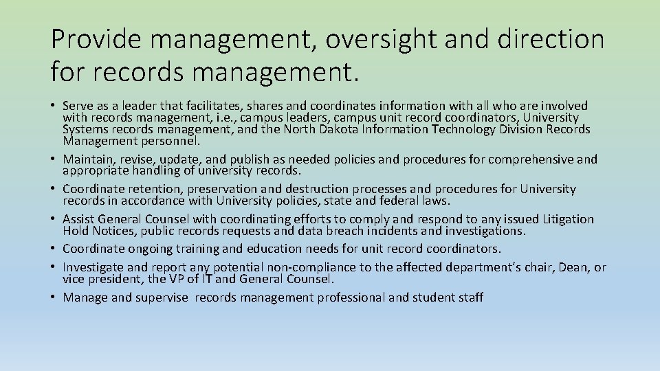 Provide management, oversight and direction for records management. • Serve as a leader that