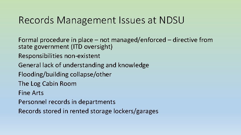 Records Management Issues at NDSU Formal procedure in place – not managed/enforced – directive