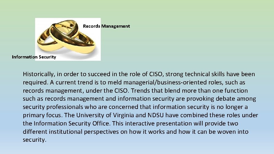 Records Management Information Security Historically, in order to succeed in the role of CISO,