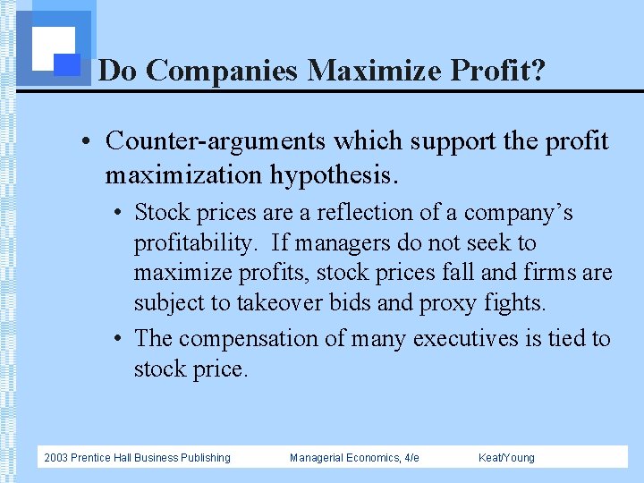 Do Companies Maximize Profit? • Counter-arguments which support the profit maximization hypothesis. • Stock
