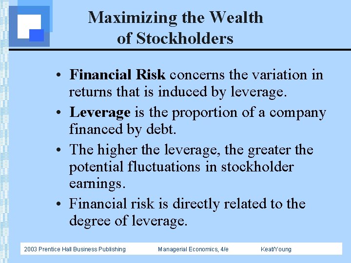 Maximizing the Wealth of Stockholders • Financial Risk concerns the variation in returns that