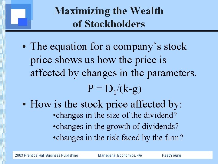 Maximizing the Wealth of Stockholders • The equation for a company’s stock price shows