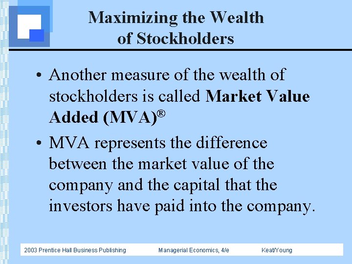 Maximizing the Wealth of Stockholders • Another measure of the wealth of stockholders is