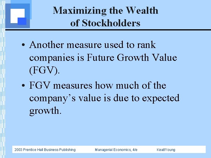 Maximizing the Wealth of Stockholders • Another measure used to rank companies is Future