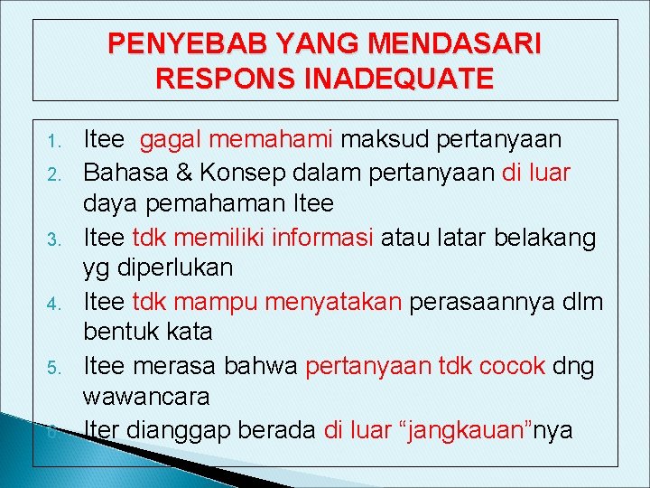 PENYEBAB YANG MENDASARI RESPONS INADEQUATE 1. 2. 3. 4. 5. 6. Itee gagal memahami