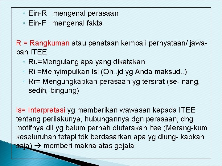 ◦ Ein-R : mengenal perasaan ◦ Ein-F : mengenal fakta R = Rangkuman atau