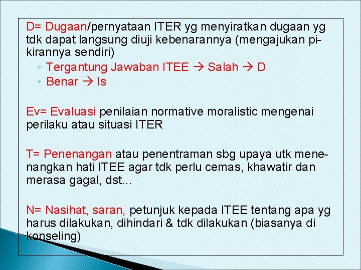 D= Dugaan/pernyataan ITER yg menyiratkan dugaan yg tdk dapat langsung diuji kebenarannya (mengajukan pikirannya