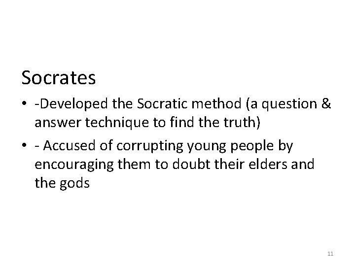 Socrates • -Developed the Socratic method (a question & answer technique to find the