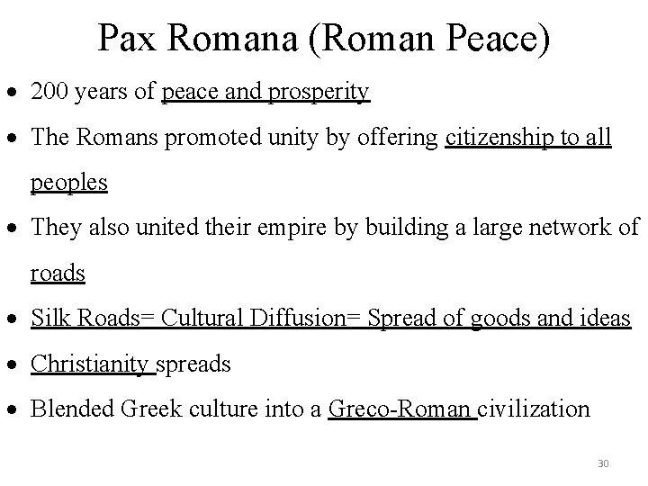Pax Romana (Roman Peace) 200 years of peace and prosperity The Romans promoted unity
