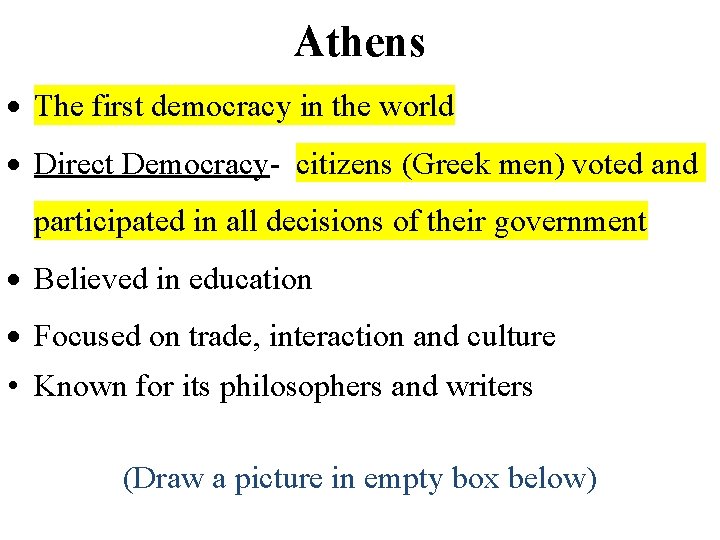 Athens The first democracy in the world Direct Democracy- citizens (Greek men) voted and