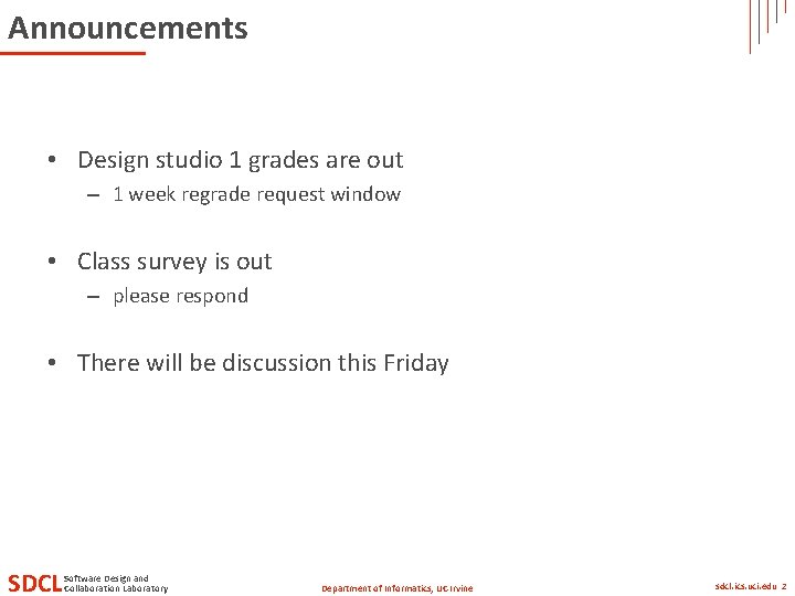 Announcements • Design studio 1 grades are out – 1 week regrade request window