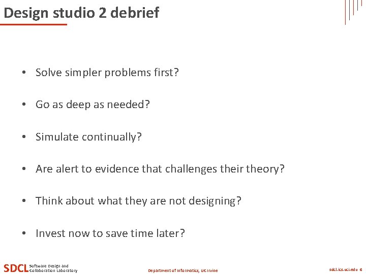 Design studio 2 debrief • Solve simpler problems first? • Go as deep as