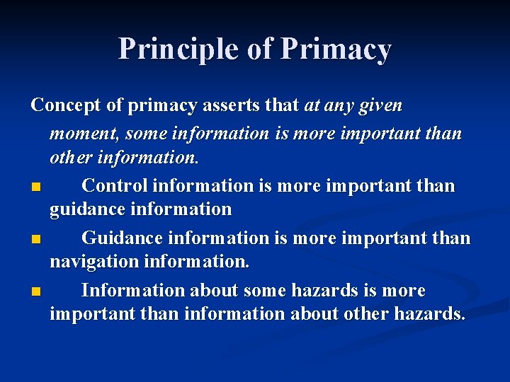 Principle of Primacy Concept of primacy asserts that at any given moment, some information