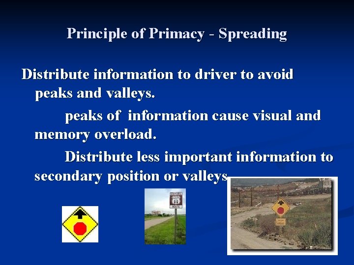 Principle of Primacy - Spreading Distribute information to driver to avoid peaks and valleys.