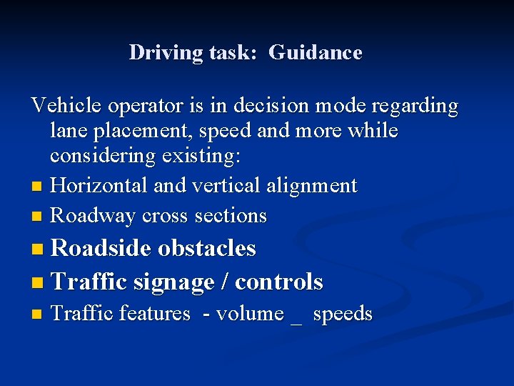 Driving task: Guidance Vehicle operator is in decision mode regarding lane placement, speed and