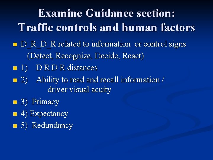 Examine Guidance section: Traffic controls and human factors n n n D_R_D_R related to