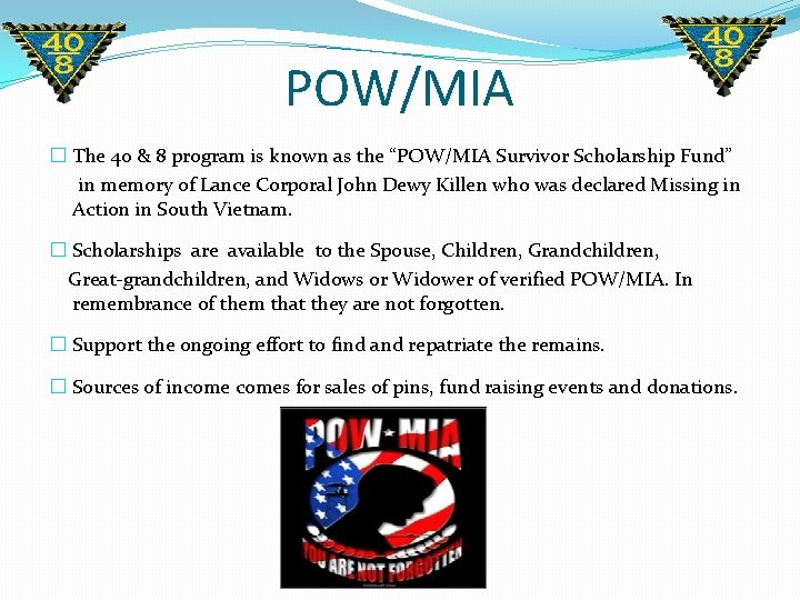 POW/MIA � The 40 & 8 program is known as the “POW/MIA Survivor Scholarship POW/MIA � The 40 & 8 program is known as the “POW/MIA Survivor Scholarship