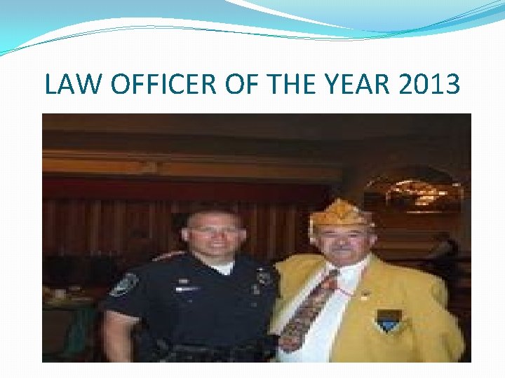 LAW OFFICER OF THE YEAR 2013 LAW OFFICER OF THE YEAR 2013