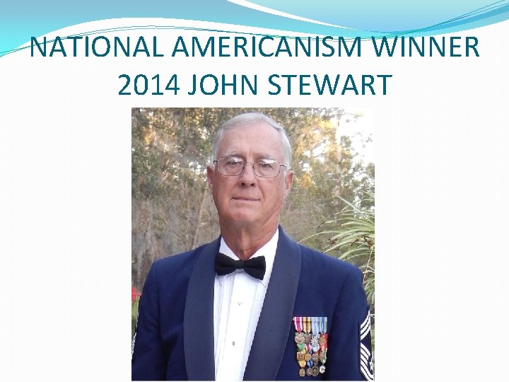 NATIONAL AMERICANISM WINNER 2014 JOHN STEWART NATIONAL AMERICANISM WINNER 2014 JOHN STEWART