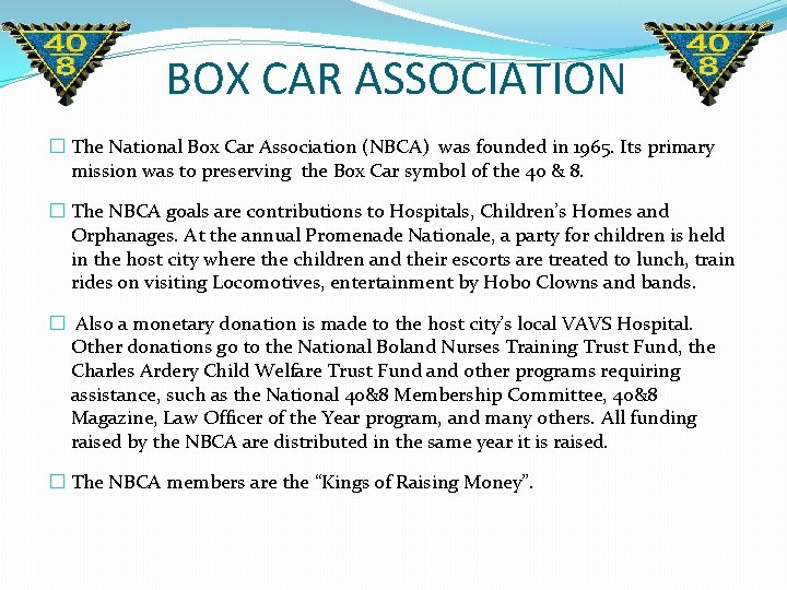 BOX CAR ASSOCIATION � The National Box Car Association (NBCA) was founded in 1965. BOX CAR ASSOCIATION � The National Box Car Association (NBCA) was founded in 1965.