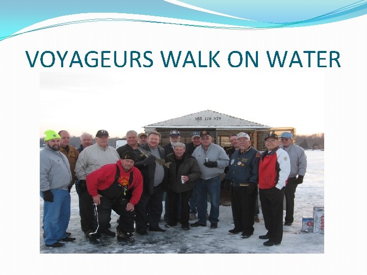 VOYAGEURS WALK ON WATER VOYAGEURS WALK ON WATER
