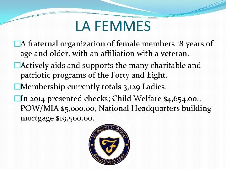 LA FEMMES �A fraternal organization of female members 18 years of age and older, LA FEMMES �A fraternal organization of female members 18 years of age and older,