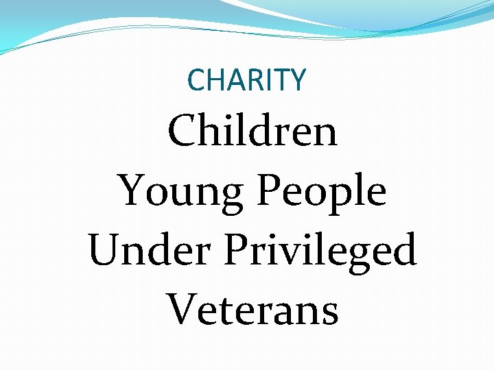 CHARITY Children Young People Under Privileged Veterans CHARITY Children Young People Under Privileged Veterans