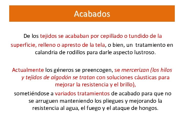 Acabados De los tejidos se acababan por cepillado o tundido de la superficie, relleno