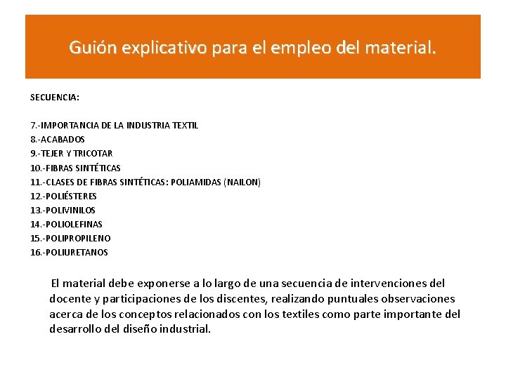 Guión explicativo para el empleo del material. SECUENCIA: 7. -IMPORTANCIA DE LA INDUSTRIA TEXTIL