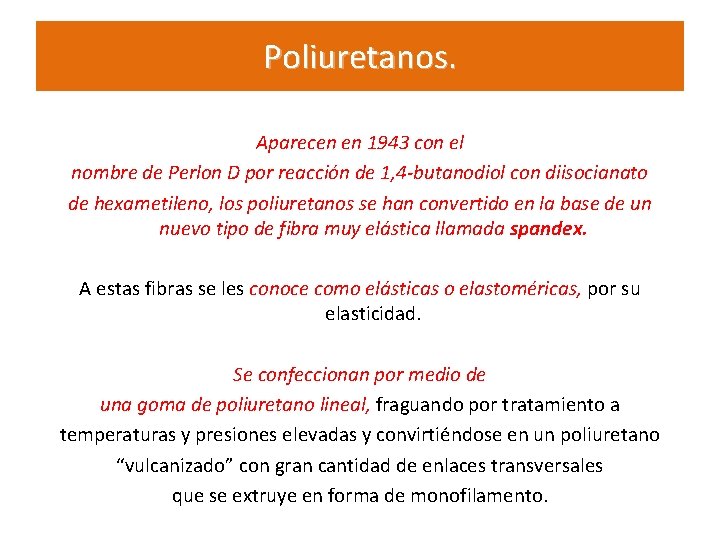 Poliuretanos. Aparecen en 1943 con el nombre de Perlon D por reacción de 1,