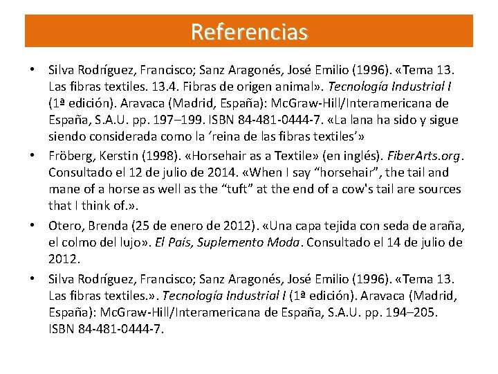 Referencias • Silva Rodríguez, Francisco; Sanz Aragonés, José Emilio (1996). «Tema 13. Las fibras