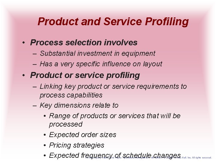 Product and Service Profiling • Process selection involves – Substantial investment in equipment –