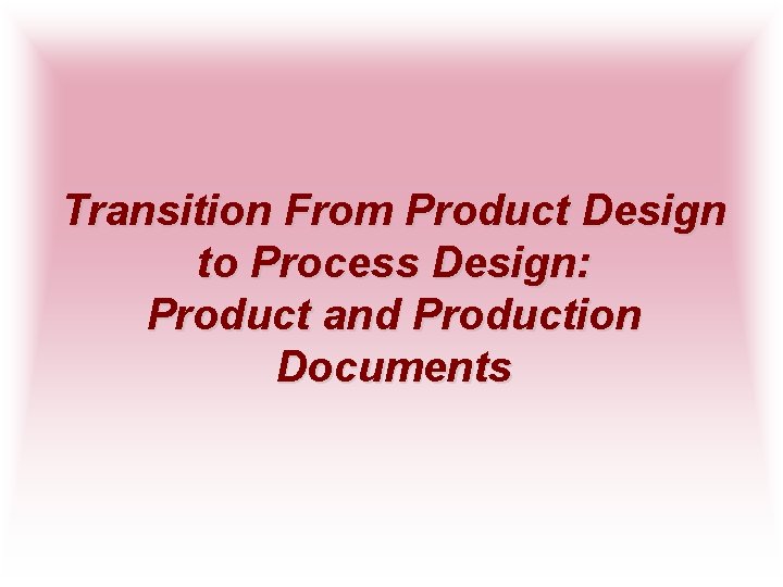 Transition From Product Design to Process Design: Product and Production Documents 