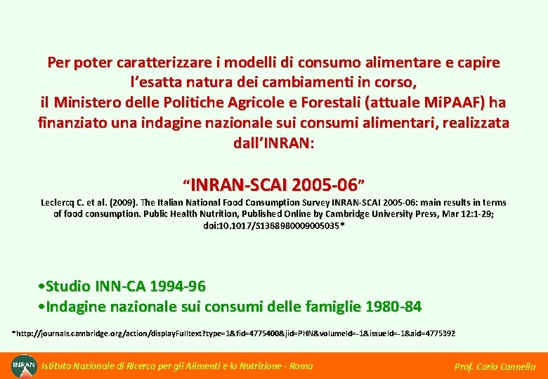 Per poter caratterizzare i modelli di consumo alimentare e capire l’esatta natura dei cambiamenti