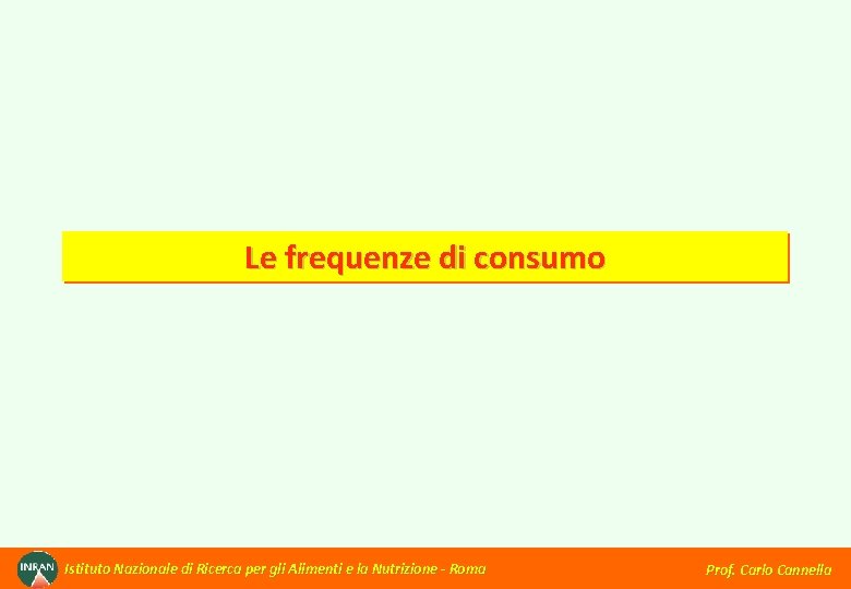 Le frequenze di consumo Istituto Nazionale di Ricerca per gli Alimenti e la Nutrizione
