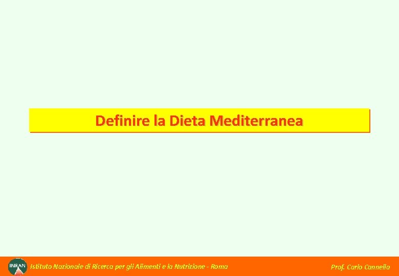 Definire la Dieta Mediterranea Istituto Nazionale di Ricerca per gli Alimenti e la Nutrizione