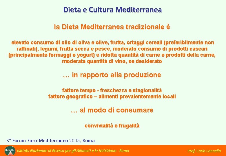 Dieta e Cultura Mediterranea la Dieta Mediterranea tradizionale è elevato consumo di oliva e