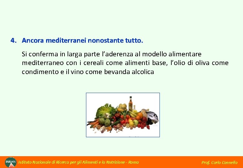 4. Ancora mediterranei nonostante tutto. Si conferma in larga parte l’aderenza al modello alimentare